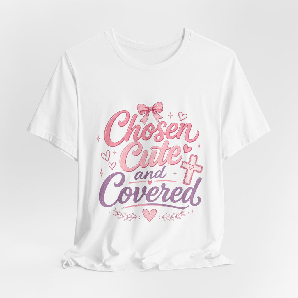 Chosen ,Cute and Covered Tee