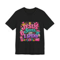 Jesus Saves I Spend Tee