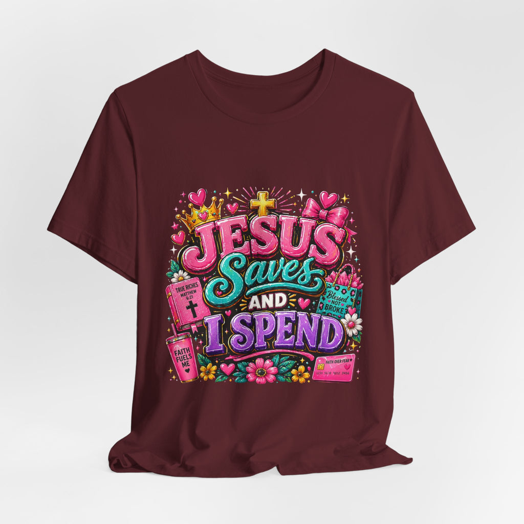 Jesus Saves I Spend Tee