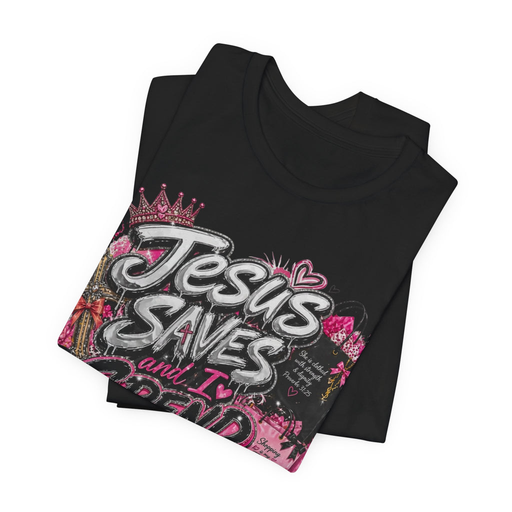 Jesus Saves I Spend Tee