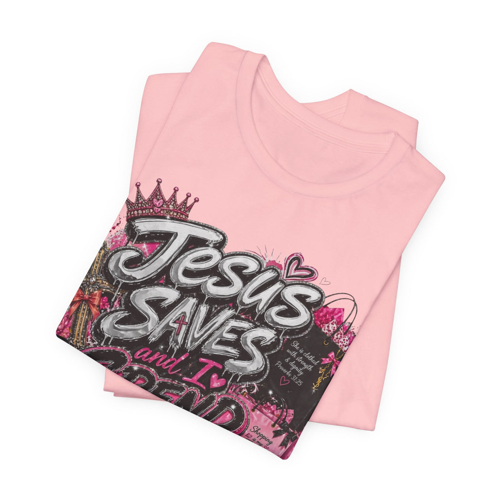 Jesus Saves I Spend Tee