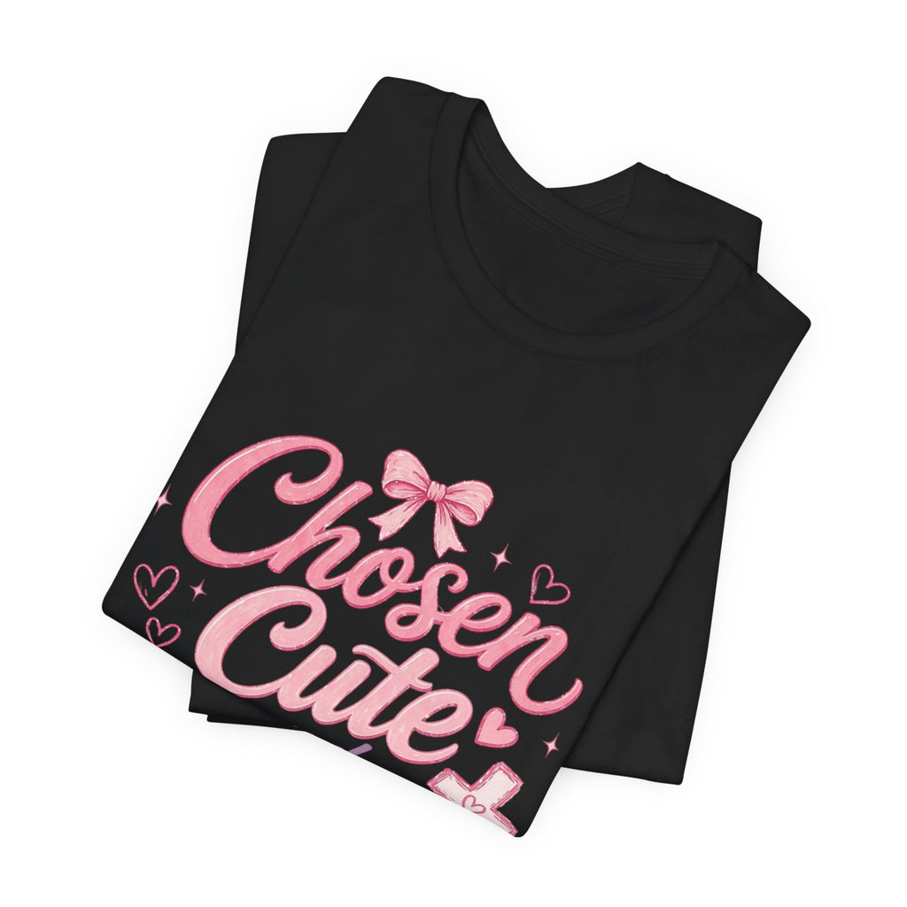 Chosen ,Cute and Covered Tee