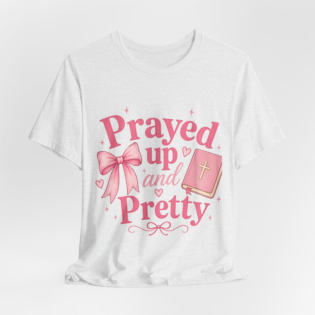Prayed Up and Pretty Tee