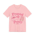 Prayed Up and Pretty Tee
