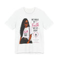 Walk By Faith Tee