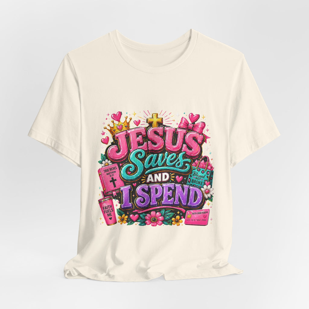Jesus Saves I Spend Tee