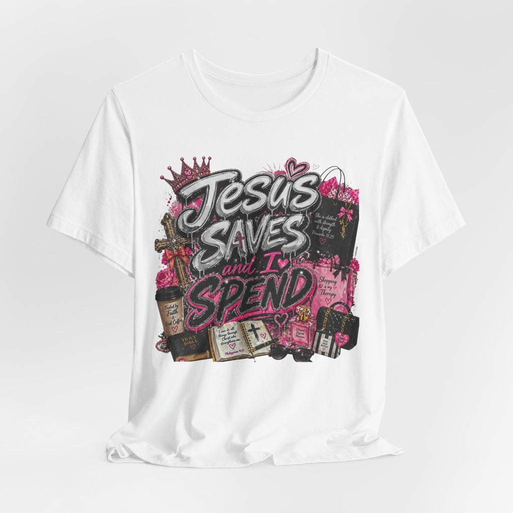 Jesus Saves I Spend Tee