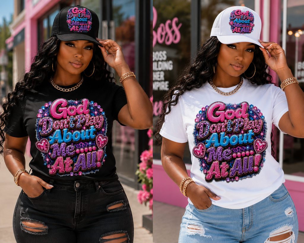 God Don't Play About Me At All Tee